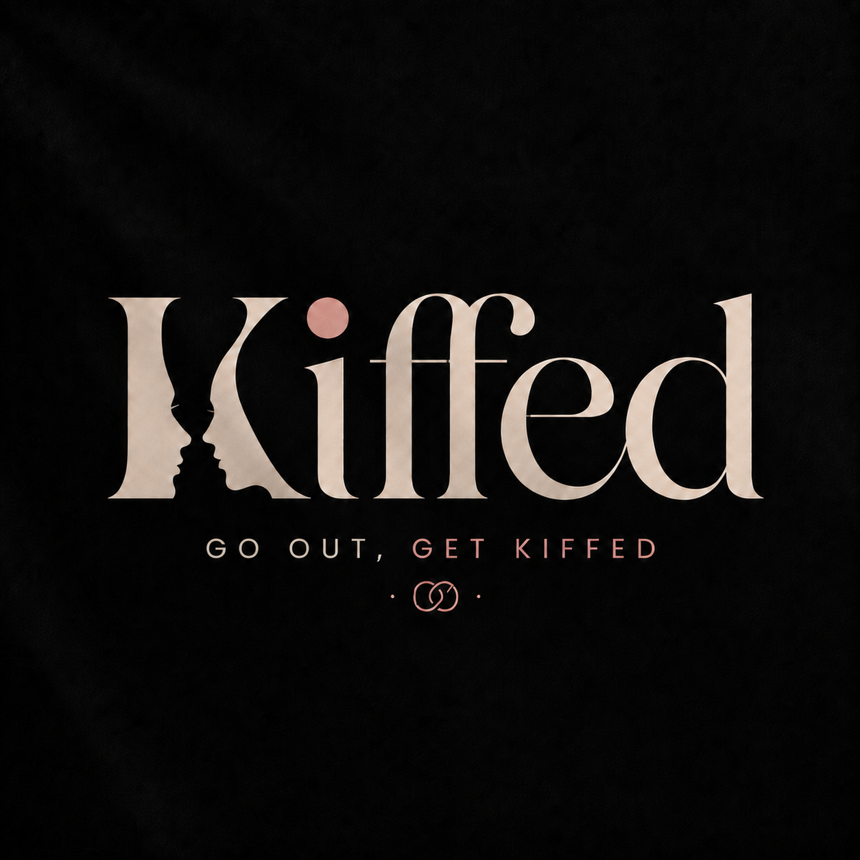 Kiffed — go out, get kiffed